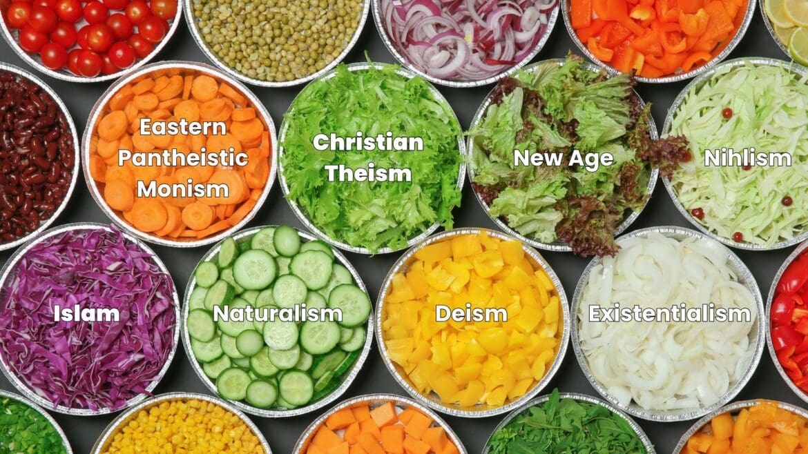 Overhead image of a colorful salad bar with labeled sections representing different worldviews. The central bowl is labeled “Christian Theism,” surrounded by others labeled Eastern Pantheistic Monism, New Age, Nihilism, Islam, Naturalism, Deism, and Existentialism, illustrating a mix-and-match approach to beliefs.